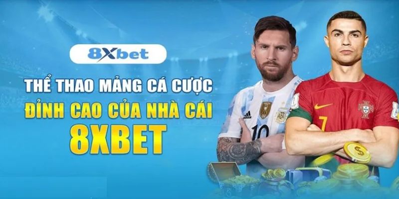 Thể thao 8XBET luôn được nhiều người lựa chọn cá cược