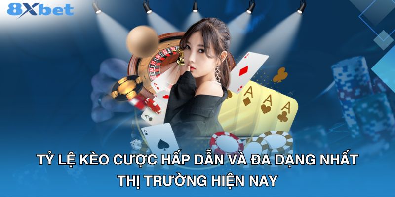 Tỷ lệ kèo cược hấp dẫn và đa dạng nhất thị trường hiện nay