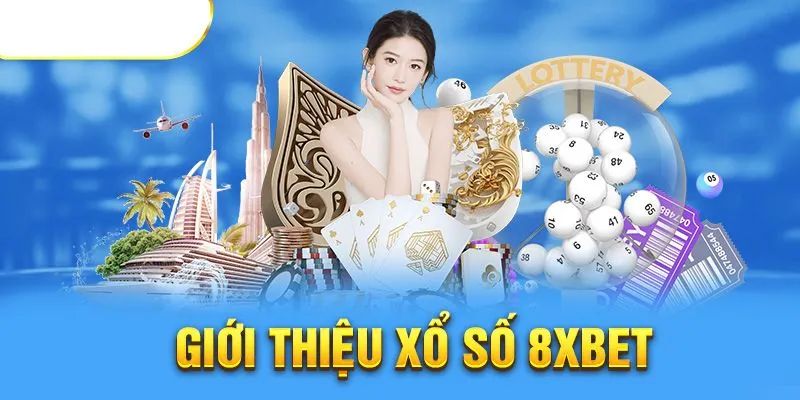 Xổ số 8XBET uy tín được nhiều người lựa chọn